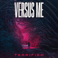 Terrified - Versus Me