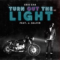 Turn out the Light - Cris Cab