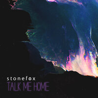 Talk Me Home - Stonefox