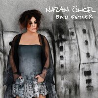 Bazı Şeyler - Nazan Öncel