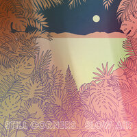 Dreamlands - Still Corners