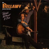 Rebels Without A Clue - The Bellamy Brothers