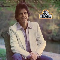 You Gave Me Love - B.J. Thomas