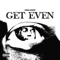Get Even - Melvoni