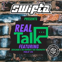 Real Talk - Swifta, Devilman, Mr Traumatik