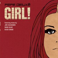Girl! - Pepe Deluxe, Jori Hulkkonen