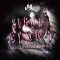 Sleep Alone - Bat For Lashes