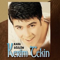 Kara Gözlüm - Kerim Tekin