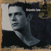 Ese que me dio la vida - Alejandro Sanz