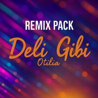 Deli Gibi - Otilia