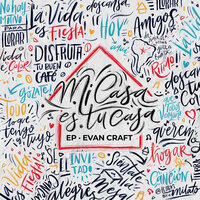 Mi Casa Es Tu Casa - Evan Craft