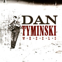 Wheels - Dan Tyminski