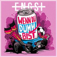 Alle wollen Alles - ENGST