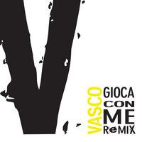 Gioca Con Me - Vasco Rossi, Paolo Ortelli, Max Moroldo