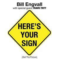 Here's Your Sign (Get the Picture) (with Special Guest Travis Tritt) - Bill Engvall, Travis Tritt