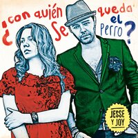 ¿Con Quién Se Queda El Perro? - Jesse & Joy