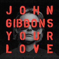 Your Love - John Gibbons