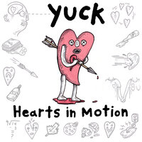 Hearts in Motion - Yuck