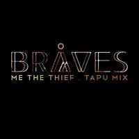Me the Thief - BRÅVES