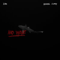 No Wave - IDK, Denzel Curry