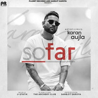 So Far - Karan Aujla, J Statik
