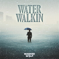 Water Walkin - Masked Wolf