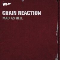 Mad as Hell - Chain Reaction