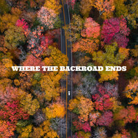 Where the Backroad Ends - David Morris