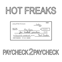 Paycheck 2 Paycheck - Hot Freaks
