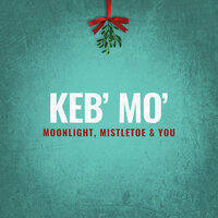 Moonlight, Mistletoe & You - Keb' Mo', Gerald Albright