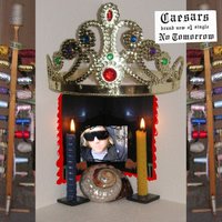 No Tomorrow - Caesars