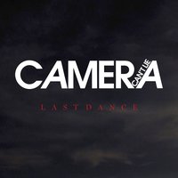 Last Dance - Camera Can't Lie
