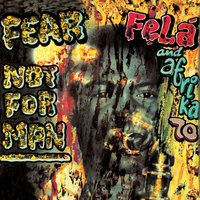 Fear Not for Man - Fela Kuti