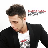 Casualmente miraste - Marco Carta